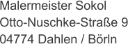 Malermeister Sokol Otto-Nuschke-Strae 9 04774 Dahlen / Brln